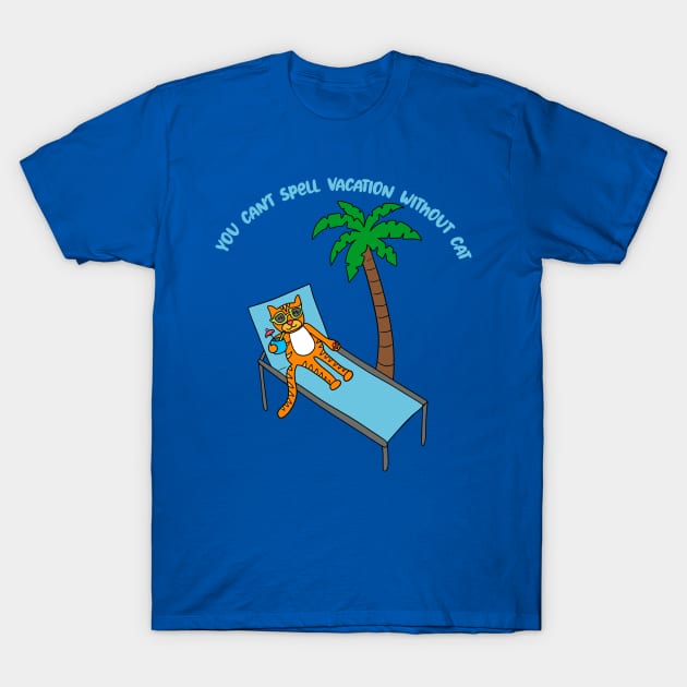 You Can't Spell Vacation Withuot Cat T-Shirt by Alissa Carin